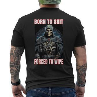 Born To Shit Forced To Wipe Cringe Skeleton Men's T-shirt Back Print - Monsterry AU