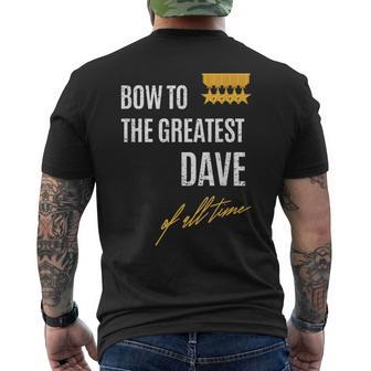 Bow To The Greatest Dave Of All Time First Given Name Men's T-shirt Back Print - Seseable