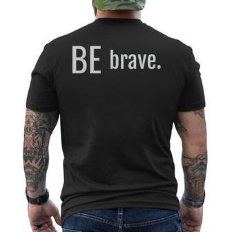 Be Brave Mantra Statement Of Courage Bravery Survivor Men's T-shirt Back Print - Monsterry AU