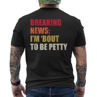 Breaking News I'm 'Bout To Be Petty Quotes Men's T-shirt Back Print - Monsterry DE