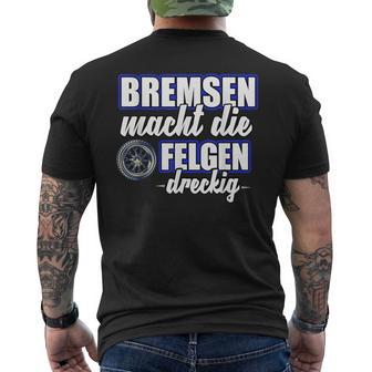 Bremsen Macht Felgen Dreckig T-Shirt mit Rückendruck - Seseable