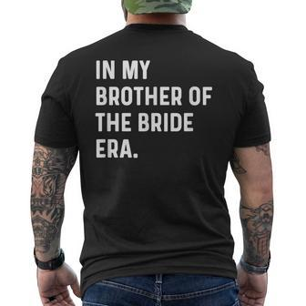 In My Brother Of The Bride Era Wedding Bachelor Men's T-shirt Back Print - Seseable