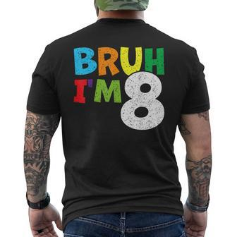 Bruh I'm 8 8Th Birthday Boy Eight 8 Years Old Birthday Men's T-shirt Back Print - Seseable