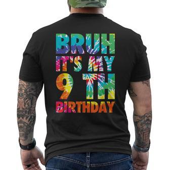 Bruh It's My 9Th Birthday 9 Year Old Tie Dye 9Th Birthday Men's T-shirt Back Print - Seseable