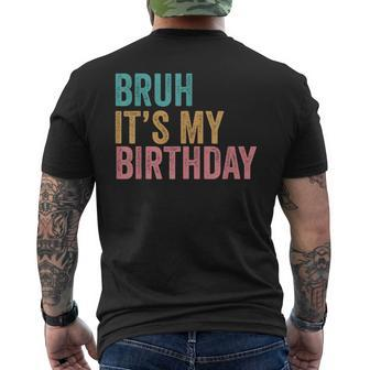 Bruh It's My Birthday Men's T-shirt Back Print - Monsterry CA