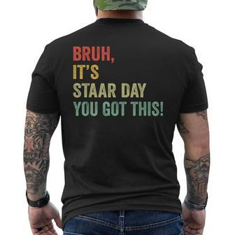 Bruh It’S Staar Day You Got This Testing Day Teacher Men's T-shirt Back Print | Mazezy