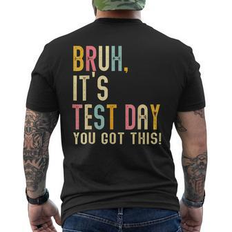 Bruh It’S Test Day You Got This Te Day Men's T-shirt Back Print - Thegiftio UK