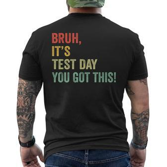 Bruh It’S Test Day You Got This Testing Day Teacher Men's T-shirt Back Print | Mazezy