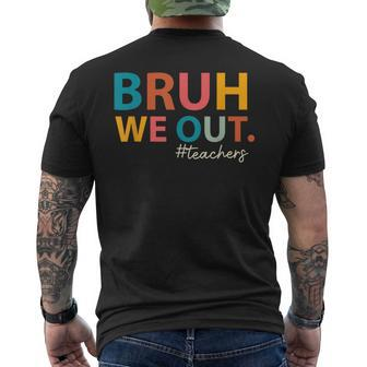Bruh We Out Teachers Last Day Of School End Of School Year Men's T-shirt Back Print - Seseable
