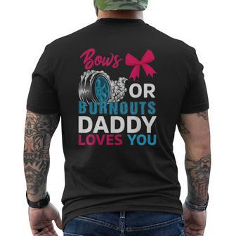 Burnouts Or Bows Daddy Loves You Gender Reveal Party Baby Mens Back Print T-shirt | Mazezy