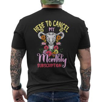 Here To Cancel My Monthly Subscription Hysterectomy Men's T-shirt Back Print - Thegiftio UK