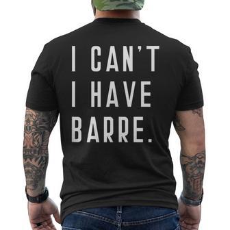 I Can't I Have Barre Cute Tops Sayings Studio Class Men's T-shirt Back Print - Monsterry AU