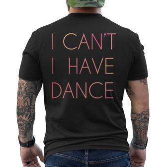 I Cant I Have Dance For Dancer Men's T-shirt Back Print - Monsterry CA