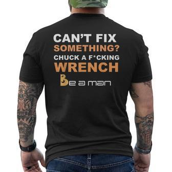 Can't Fix Something Chuck A Wrench Be A Man Men's T-shirt Back Print - Seseable