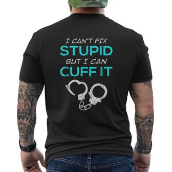 I Cant Fix Stupid But I Can Cuff It Police Officer Mens Back Print T-shirt - Seseable