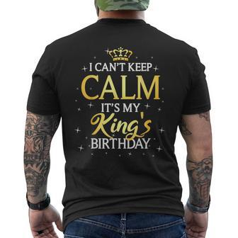 I Can't Keep Calm It's My King Birthday Bday Party Men's T-shirt Back Print - Thegiftio UK