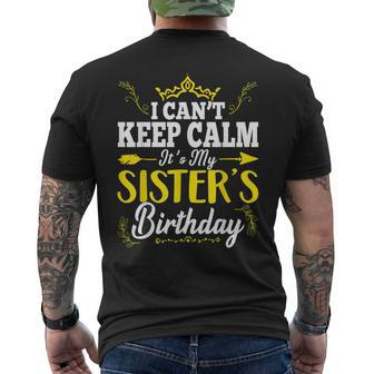 I Can't Keep Calm It's My Sister's Birthday Hbd Family Party Men's T-shirt Back Print - Thegiftio UK