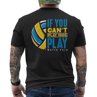 If You Can't Play Nice Play Water Polo Men's T-shirt Back Print - Monsterry UK