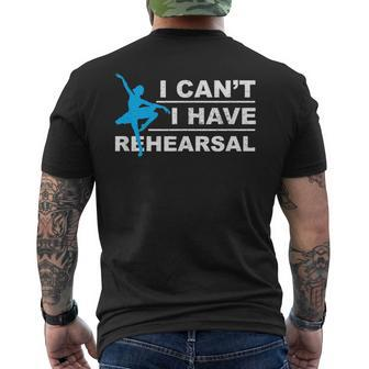 I Can't I Have Rehearsal Theatre Drama Dancing Men's T-shirt Back Print - Monsterry UK