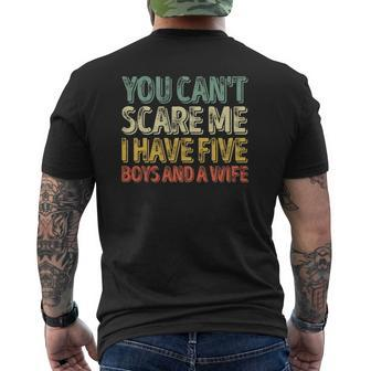 You Can't Scare Me I Have Five Boys And A Wife Mens Back Print T-shirt | Mazezy