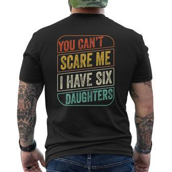 You Can't Scare Me I Have Six Daughters Dad Joke Mens Back Print T-shirt | Mazezy CA
