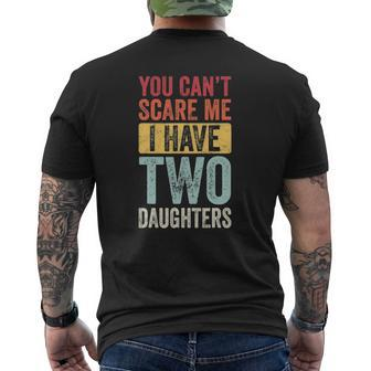 You Can't Scare Me I Have Two Daughters Retro Dad Mens Back Print T-shirt | Mazezy