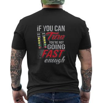 Car Racing If You Can Turn You Are Not Going Fast Drag Racing Mens Back Print T-shirt - Thegiftio UK