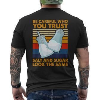Be Careful Who You Trust Salt And Sugar Look The Same Men's T-shirt Back Print - Monsterry UK