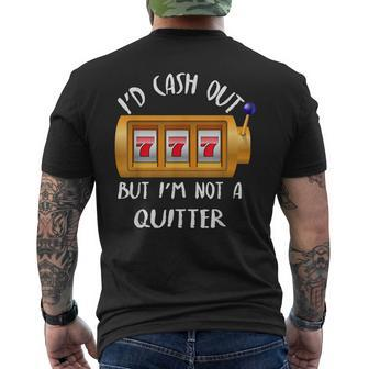 Casino Gambling I'd Cash Out But I'm Not A Quitter Mens Back Print T-shirt - Thegiftio UK