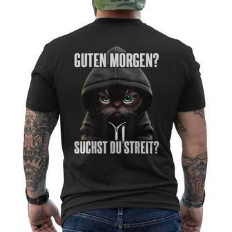 Cat Saying I Guten Morgen Suchst Du Streit Black T-Shirt mit Rückendruck - Seseable