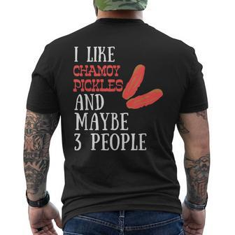 I Like Chamoy Pickles & Maybe 3 People Hot Spicy Pickle Fans Men's T-shirt Back Print - Monsterry DE