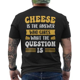 Cheese Is The Answer Dairy Food Lover Cheddar Gouda Feta Men's T-shirt Back Print - Seseable
