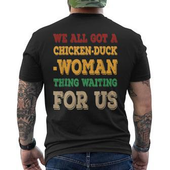 We All Got Chicken Duck Woman Thing Waiting For Us Mens Back Print T-shirt - Seseable