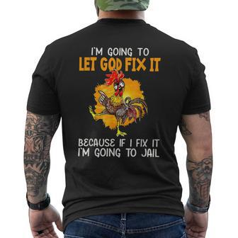 Chicken I'm Going To Let God Fix It I'm Going To Jail Mens Back Print T-shirt - Thegiftio UK