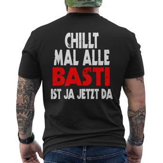 Chillt Mal Alle Basti Ist Ja Jetzt Da S T-Shirt mit Rückendruck - Seseable