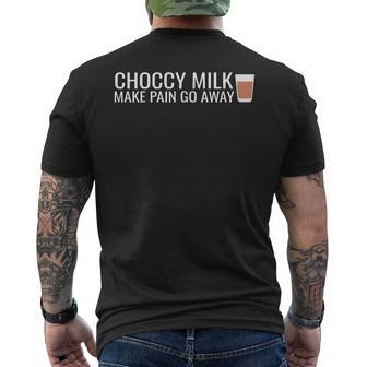 Choccy Milk Make Pain Go Away Chocolate Milk Lover Meme Mens Mens Back Print T-shirt - Seseable