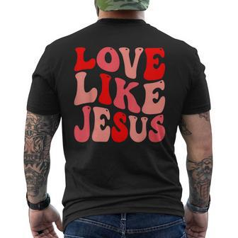 Christian Love Like Jesus Valentine Men's T-shirt Back Print | Mazezy