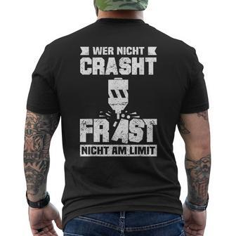 Cnc Milling Cutter Wer Nicht Crasht Mill Not Am Limit T-Shirt mit Rückendruck - Seseable