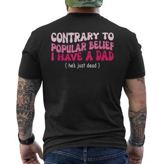 Contrary To Popular Belief I Have A Dad He’S Just Dead Men's T-shirt Back Print - Thegiftio UK