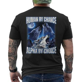 Cool Alpha Wolf Meme Human By Chance Alpha By Choice Men's T-shirt Back Print - Monsterry