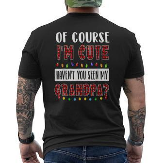 Of Course I'm Cute Haven't You Seen My Grandpa Xmas Mens Back Print T-shirt | Mazezy