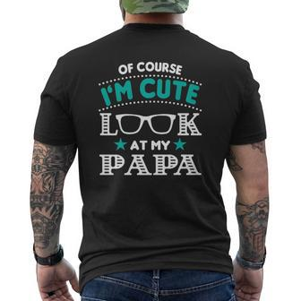 Of Course I'm Cute Look At My Papa Men Grandpa Premium Mens Back Print T-shirt | Mazezy