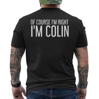 Of Course I'm Right I'm Colin Personalized Name Men's T-shirt Back Print - Seseable