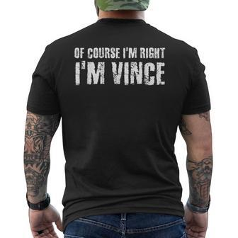 Of Course I'm Right I'm Vince Personalized Name Men's T-shirt Back Print - Monsterry