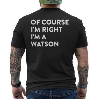 Of Course I'm Right Watson Last Name Surname Humor Men's T-shirt Back Print - Seseable