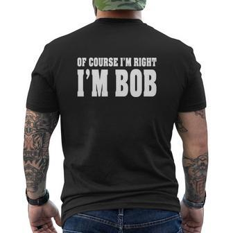 Of Course Im Right Im Bob Deluxe Mens Back Print T-shirt - Thegiftio UK
