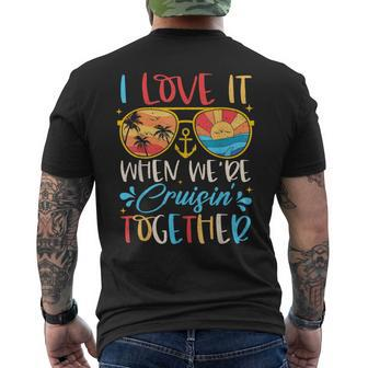 Cruise Ship Vacation I Love It When We're Cruisin' Together Men's T-shirt Back Print | Mazezy