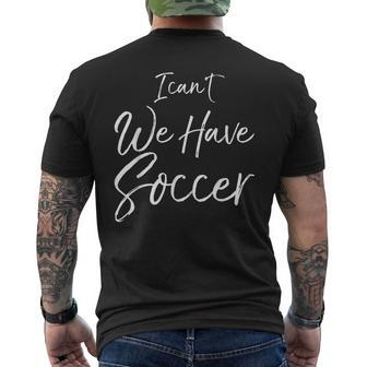 Cute Soccer Quote For Soccer Moms I Can't We Have Soccer Men's T-shirt Back Print - Monsterry UK