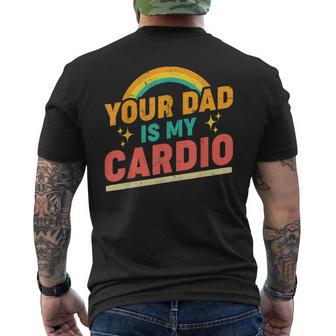 Your Dad Is My Cardio Vintage Rainbow Saying Sarcastic Mens Back Print T-shirt | Mazezy