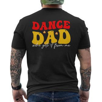 Dad Dance She Get It From Proud Dancer Dancing Father's Day Men's T-shirt Back Print - Seseable